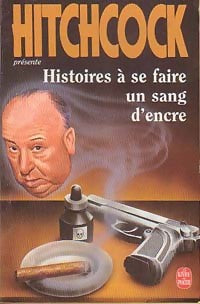 Histoires à se faire un sang d'encre - Alfred Hitchcock -  Le Livre de Poche - Livre