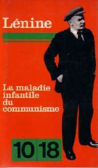 La maladie infantile du communisme, le gauchisme - Vladimir Illitch Lénine -  10-18 - Livre