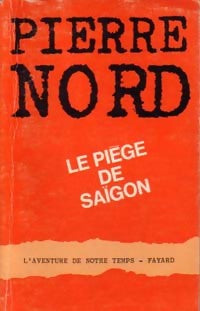 Le piège de Saïgon - Pierre Nord -  L'aventure de notre temps - Livre