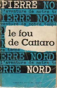 Le fou de Cattaro - Pierre Nord -  L'aventure de notre temps - Livre