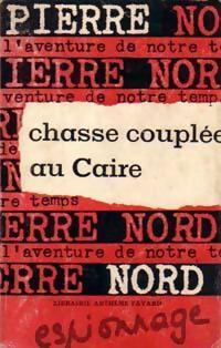 Chasse couplée au Caire - Pierre Nord -  L'aventure de notre temps - Livre