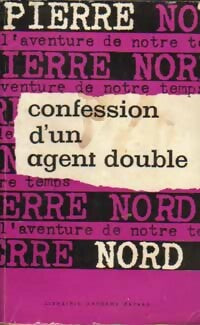 Confession d'un agent double - Pierre Nord -  L'aventure de notre temps - Livre