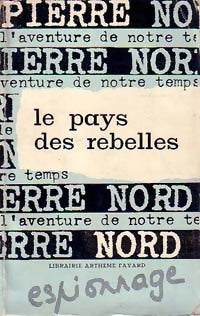 Le pays des rebelles - Pierre Nord -  L'aventure de notre temps - Livre