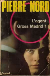 L'agent Gross-Madrid 1 - Pierre Nord -  L'aventure de notre temps - Livre