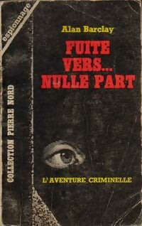 Fuite vers... nulle part - Alan Barclay -  L'aventure Criminelle - Livre