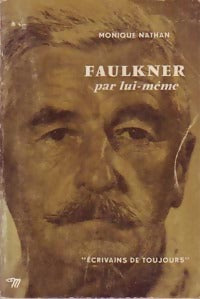 Faulkner - Monique Nathan -  Ecrivains de toujours - Livre