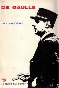 De Gaulle - Jean Lacouture -  Le Temps qui court - Livre