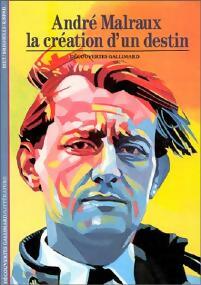 André Malraux, la création d'un destin - Christian Biet ; Jean-Paul Brighelli -  Découvertes Gallimard - Livre