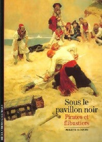 Sous le pavillon noir, pirates et flibustiers - Philippe Jacquin -  Découvertes Gallimard - Livre