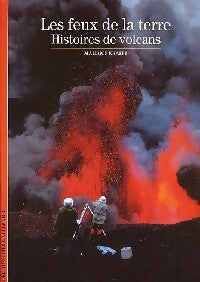 Les feux de la terre : histoires de volcans - Maurice Krafft -  Découvertes Gallimard - Livre