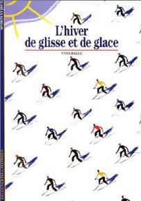 L'hiver de glisse et de glace - Yves Ballu -  Découvertes Gallimard - Livre