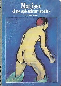 Matisse, une splendeur inouïe - Xavier Girard -  Découvertes Gallimard - Livre