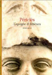 Périclès, l'apogée d'Athènes - Pierre Brulé -  Découvertes Gallimard - Livre