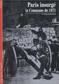 Paris insurgé, la Commune de 1871 - Jacques Rougerie -  Découvertes Gallimard - Livre