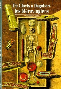 De Clovis à Dagobert, les mérovingiens - François Vallet -  Découvertes Gallimard - Livre