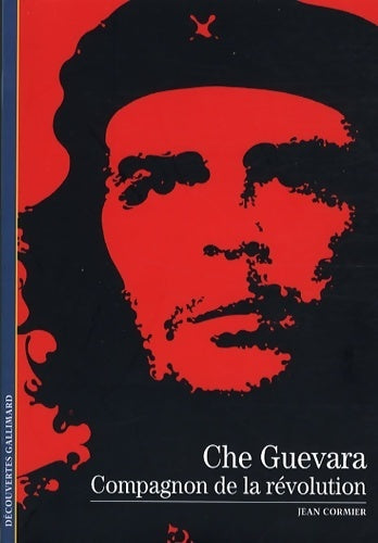 Che Guevara, compagnon de la révolution - Jean Cormier -  Découvertes Gallimard - Livre
