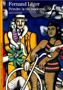 Fernand Léger, peindre la vie moderne - Arnauld Pierre -  Découvertes Gallimard - Livre