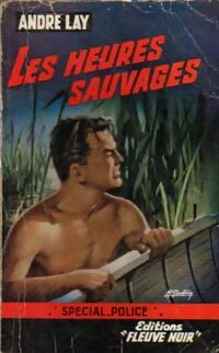 Les heures sauvages - André Lay -  Spécial-Police - Livre