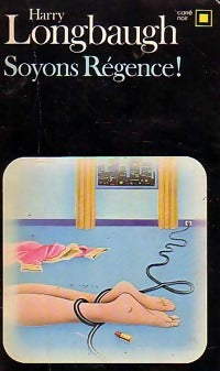 Soyons régence ! - Harry Longbaugh -  Carré Noir - Livre