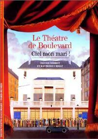 Le théâtre de boulevard, ciel, mon mari ! - Olivier Barrot ; Raymond Chirat -  Découvertes Gallimard - Livre