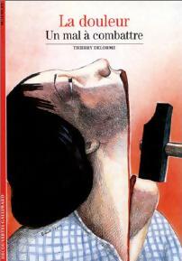 La douleur, un mal à combattre - Thierry Delorme -  Découvertes Gallimard - Livre