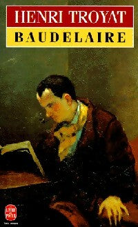 Baudelaire - Henri Troyat -  Le Livre de Poche - Livre