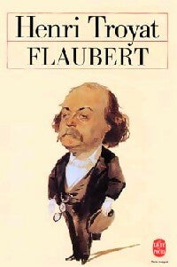Flaubert - Henri Troyat -  Le Livre de Poche - Livre