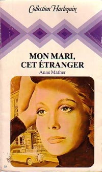 Mon mari, cet étranger - Anne Mather -  Harlequin - Livre