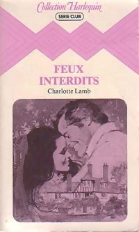 Feux interdits - Charlotte Lamb -  Série Club - Livre