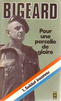 Pour une parcelle de gloire Tome I : Soldat inconnu - Général Bigeard -  Pocket - Livre
