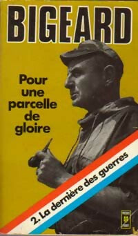 Pour une parcelle de gloire Tome II : La dernière des guerres - Général Bigeard -  Pocket - Livre