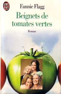 Beignets de tomates vertes - Fannie Flagg -  J'ai Lu - Livre