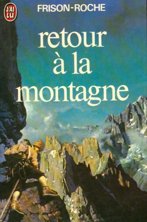 Retour à la montagne - Roger Frison-Roche -  J'ai Lu - Livre