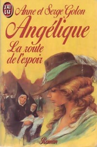 Angélique, la route de l'espoir - Serge Golon ; Anne Golon -  J'ai Lu - Livre