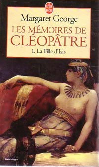 Les mémoires de Cléopâtre Tome I : La fille d'Isis - Margaret George -  Le Livre de Poche - Livre