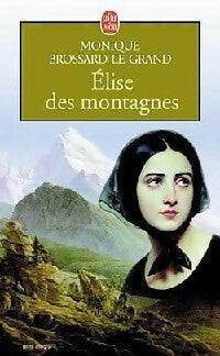 Elise des montagnes - Monique Brossard-Le Grand -  Le Livre de Poche - Livre