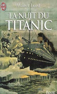 La nuit du Titanic - Walter Lord -  J'ai Lu - Livre