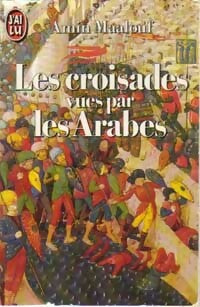 Les croisades vues par les arabes - Amin Maalouf -  J'ai Lu - Livre