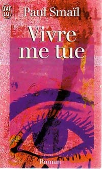 Vivre me tue - Paul Smaïl -  J'ai Lu - Livre