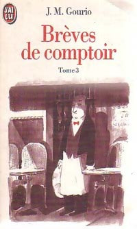 Brèves de comptoir Tome III - Jean-Marie Gourio -  J'ai Lu - Livre