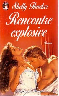 Rencontre explosive - Shelly Thacker -  J'ai Lu - Livre