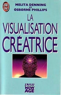 La visualisation créatrice - Phillips Osborne -  J'ai Lu - Livre