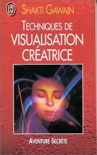 Techniques de visualisation créatrice - Shakti Gawain -  J'ai Lu - Livre