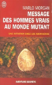Message des hommes vrais au monde mutant - Marlo Morgan -  J'ai Lu - Livre