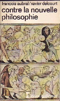 Contre la nouvelle philosophie - François Aubral ; Xavier Delcourt -  Idées - Livre