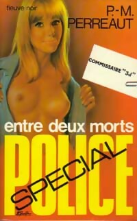 Entre deux morts... - Pierre-Martin Perreaut -  Spécial-Police - Livre