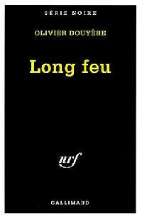 Long feu - Olivier Douyère -  Série Noire - Livre