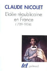 L'idée républicaine en France - Claude Nicolet -  Tel - Livre