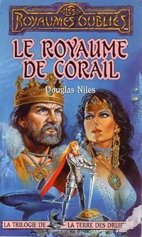 La terre des druides Tome II : Le royaume du corail - Douglas Niles -  Les Royaumes oubliés - Livre