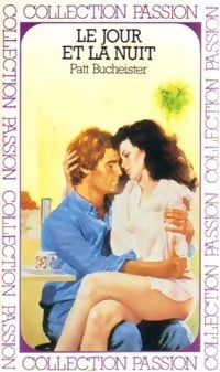 Le jour et la nuit - Patt Bucheister -  Collection Passion - Livre